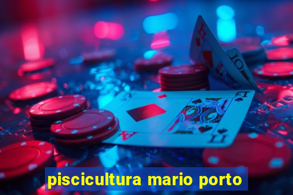 piscicultura mario porto